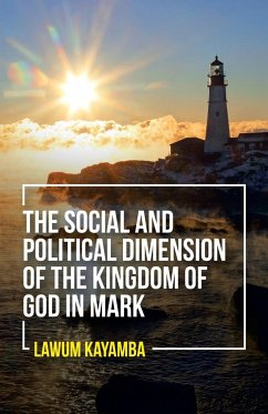 The Social and Political Dimension of the Kingdom of God in Mark - Kayamba, Lawum