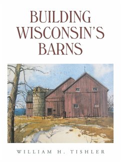 Building Wisconsin's Barns - Tishler, William H.