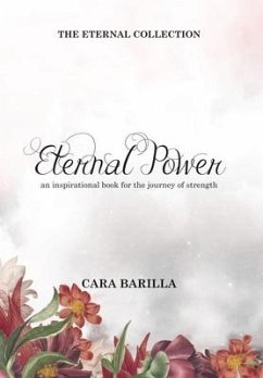 Eternal Power - An inspirational book to help with the journey of strength - Barilla, Cara A