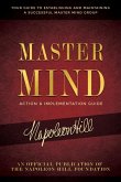 Master Mind Action & Implementation Guide: The Definitive Plan for Forming and Managing a Successful Master Mind Group