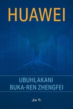 Huawei: The Genius of Ren Zhengfei (Zulu Edition) - Jin, Yi