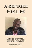 A Refugee For Life: Memoirs of Rwanda Genocide Survivor