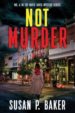 Not Murder: #4 In The Mavis Davis Mystery Series - Baker, Susan Patricia