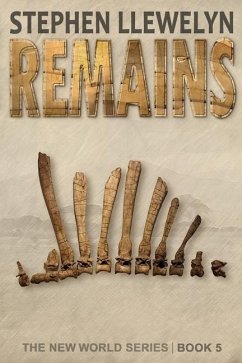 Remains: The New World Series Book Five - Llewelyn, Stephen