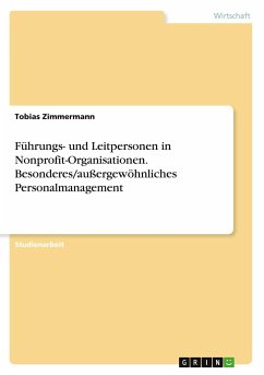 Führungs- und Leitpersonen in Nonprofit-Organisationen. Besonderes/außergewöhnliches Personalmanagement - Zimmermann, Tobias