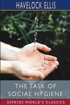The Task of Social Hygiene (Esprios Classics) - Ellis, Havelock