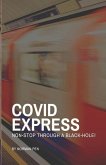 Covid Express: Non-Stop Through A Blackhole