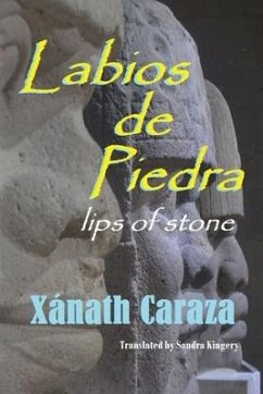 Labios de Piedra: Lips of Stone - Caraza, Xánath