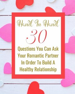 Hand In Hand - 30 Questions You Can Ask Your Romantic Partner In Order To Build A Healthy Relationship - Rebekah