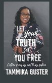 Let Your Truth Set You Free: Letters From My Past To My Future