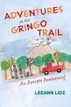 Adventures on the Gringo Trail: An Artist's Awakening - Lidz, Leeann