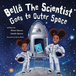 Bella the Scientist Goes to Outer Space - Spence, Silvana; Spence, Isabella; Marfil, Darwin