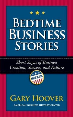 Bedtime Business Stories: Short Sagas of Business Creation, Success, and Failure - Hoover, Gary