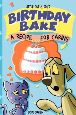 Little Cat & Dog's Birthday Bake: A Recipe for Caring - Durbin, Dori