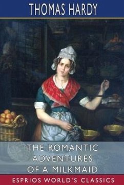 The Romantic Adventures of a Milkmaid (Esprios Classics) - Hardy, Thomas