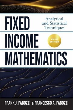 Fixed Income Mathematics, Fifth Edition: Analytical and Statistical Techniques - Fabozzi, Frank; Fabozzi, Francesco