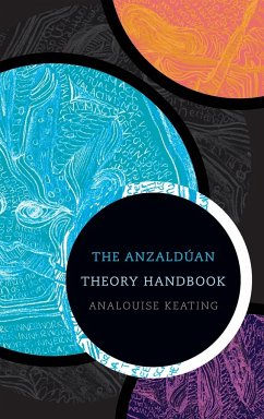 The Anzaldúan Theory Handbook - Keating, Analouise