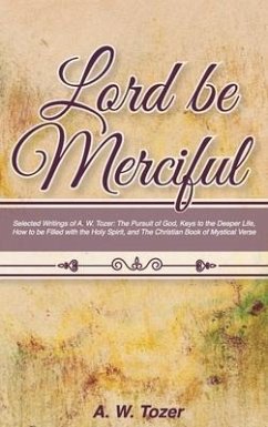 Lord Be Merciful - Tozer, A W