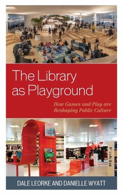 The Library as Playground - Leorke, Dale; Wyatt, Danielle