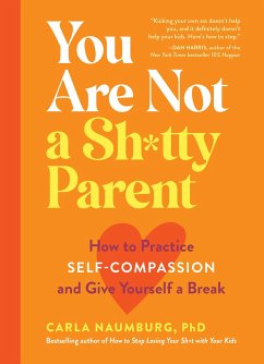 You Are Not a Sh*tty Parent - Naumburg, Carla