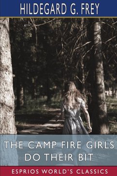 The Camp Fire Girls Do Their Bit (Esprios Classics) - Frey, Hildegard G.