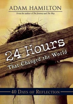 24 Hours That Changed the World: 40 Days of Reflection - Hamilton, Adam