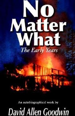 No Matter What: The Early Years (Volume One) - Goodwin, David Allen