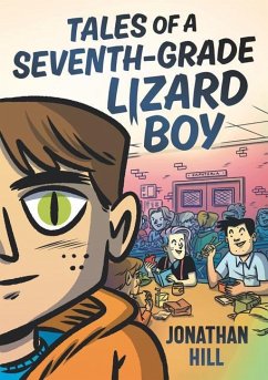 Tales of a Seventh-Grade Lizard Boy - Hill, Jonathan