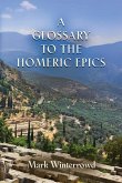 A Glossary to the Homeric Epics