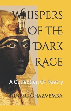 Whispers Of The Dark Race: A Collection Of Poetry - Chazvemba, Runesu