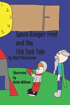 Space Ranger Fred and the Tick Tock Tale - Newnham, Matt