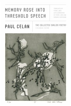 Memory Rose Into Threshold Speech: The Collected Earlier Poetry: A Bilingual Edition - Celan, Paul