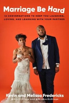 Marriage Be Hard: 12 Conversations to Keep You Laughing, Loving, and Learning with Your Partner - Fredericks, Kevin; Fredericks, Melissa