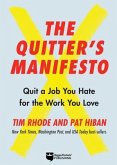 The Quitter's Manifesto: Quit a Job You Hate for the Work You Love