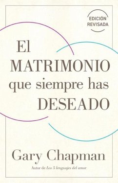 El Matrimonio Que Siempre Has Deseado, Ed Rev. (the Marriage You've Always Wanted, REV Ed) - Chapman, Gary