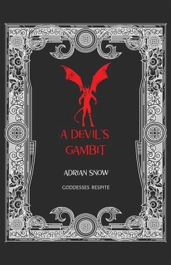 A Devil's Gambit: Goddesses Respite - Snow, Adrian