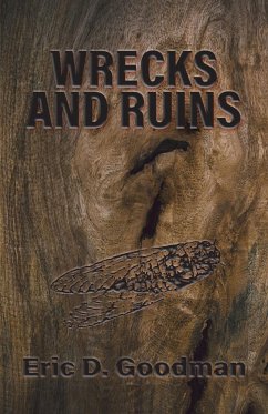 Wrecks and Ruins - Goodman, Eric D.