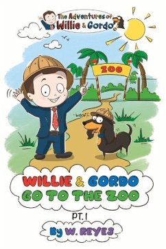 The Adventures of Willie & Gordo: Willie & Gordo Go to the Zoo Pt. 1 - Reyes, W.