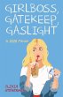 Girlboss, Gatekeep, Gaslight - Bild 1