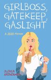 Girlboss, Gatekeep, Gaslight