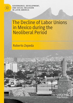 The Decline of Labor Unions in Mexico during the Neoliberal Period - Zepeda, Roberto