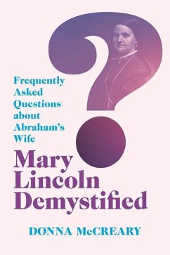 Mary Lincoln Demystified - McCreary, Donna D.