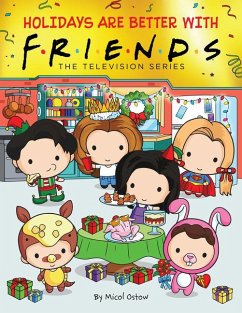 Holidays Are Better with Friends (Friends Picture Book) - Ostow, Micol