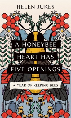 A Honeybee Heart Has Five Openings - Jukes, Helen