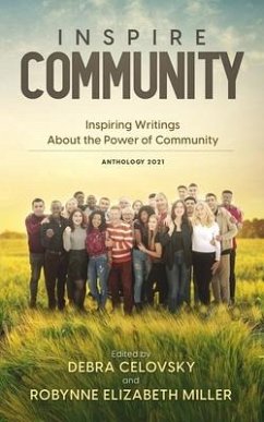 Inspire Community: Inspiring Writings About the Power of Community - Celovsky, Debra