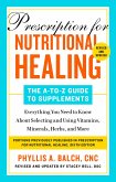 Prescription For Nutritional Healing: The A-to-z Guide To Supplements, 6th Edition