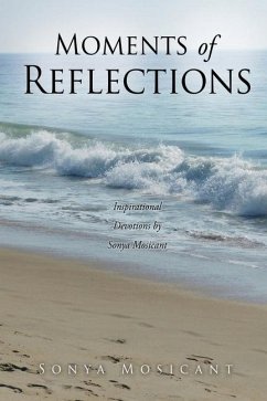 Moments of Reflections: Inspirational Devotions by Sonya Mosicant - Mosicant, Sonya