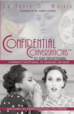 Confidential Conversations 21-Day Devotional: a Woman's Devotional to Unveiling Her Mask and Living Life Unapologetically on Purpose