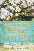 My Spiritual Heritage is my Life: Fate to Faith Memoir Part1