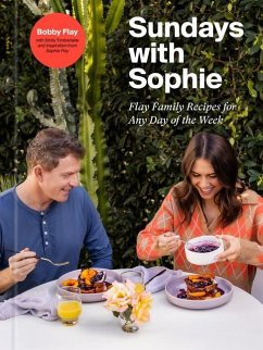 Sundays with Sophie: Flay Family Recipes for Any Day of the Week: A Bobby Flay Cookbook - Flay, Bobby; Flay, Sophie; Timberlake, Emily